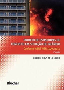 Imagem de PROJETO DE ESTRUTURAS DE CONCRETO EM SITUACAO DE INCENDIO - CONFORME ABNT NBR 15200:2012 - 2ª ED