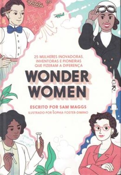Picture of WONDER WOMEN - 25 MULHERES INOVADORAS, INVENTORAS E PIONEIRAS QUE FIZERAM A DIFERENCA