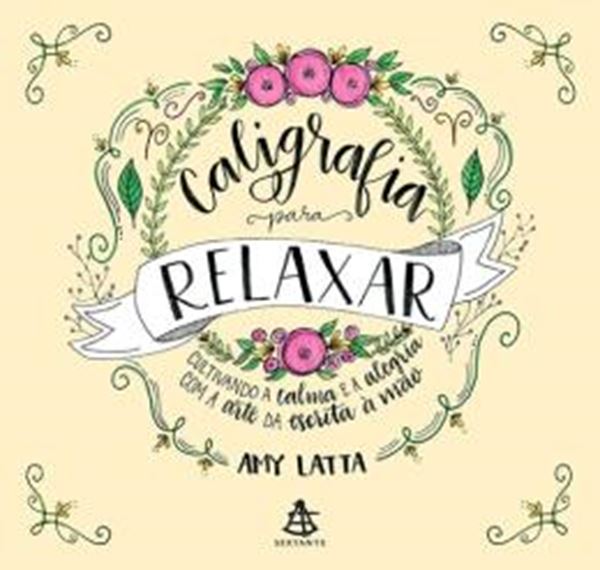 Picture of CALIGRAFIA PARA RELAXAR - CULTIVANDO A CALMA E A ALEGRIA COM A ARTE DA ESCRITA A MAO