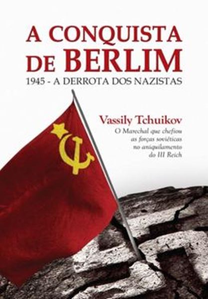 Picture of CONQUISTA DE BERLIM, A - 1945 - A DERROTA DOS NAZISTAS