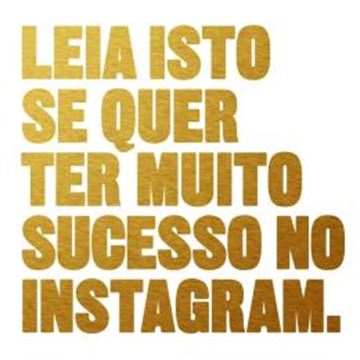 Imagem de LEIA ISTO SE QUER TER MUITO SUCESSO NO INSTAGRAM