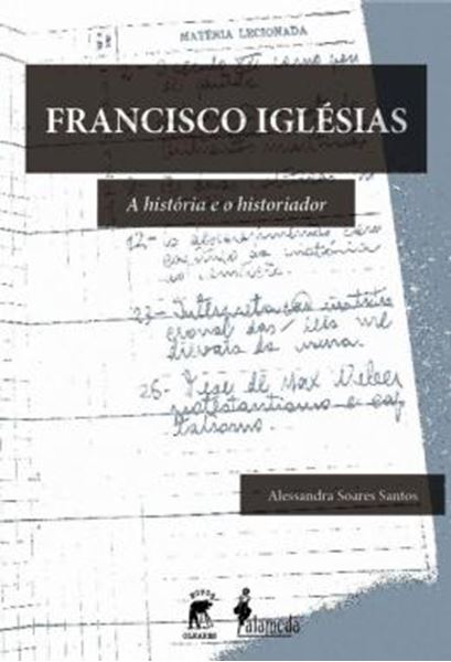 Picture of FRANCISCO IGLESIAS - A HISTORIA E O HISTORIADOR