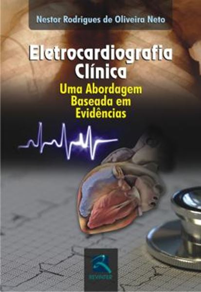Picture of ELETROCARDIOLOGIA CLINICA - UMA ABORDAGEM BASEADA EM EVIDENCIAS