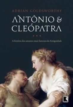 Imagem de ANTONIO E CLEOPATRA: A HISTORIA DOS AMANTES MAIS FAMOSOS DA ANTIGUIDADE