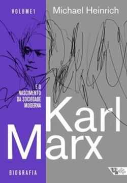 Imagem de KARL MARX E O NASCIMENTO DA SOCIEDADE MODERNA - BIOGRAFIA E DESENVOLVIMENTO DE SUA OBRA - VOL. 1