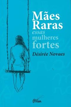 Imagem de MAES RARAS - ESSAS MULHRES FORTES