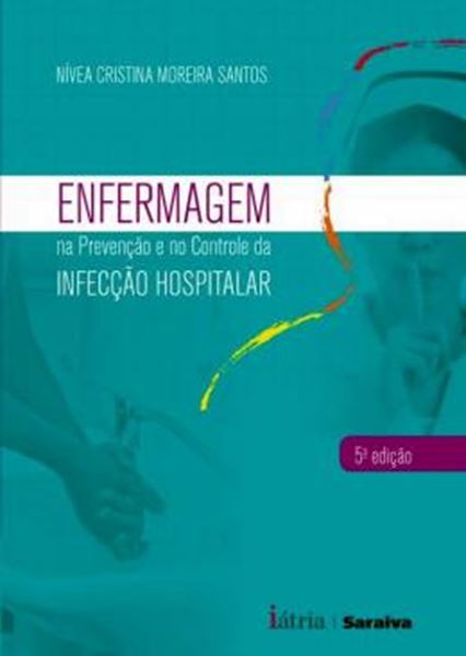 Picture of ENFERMAGEM NA PREVENCAO E NO CONTROLE DA INFECCAO HOSPITALAR - 5ª ED