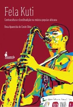 Imagem de FELA KUTI - CONTRACULTURA E (CON)TRADICAO NA MUSICA POPULAR AFRICANA