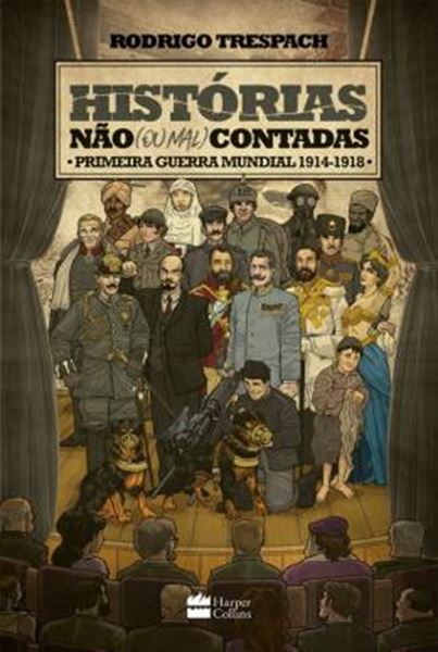 Picture of HISTORIAS NAO (OU MAL) CONTADAS - PRIMEIRA GUERRA MUNDIAL (1914-1918)