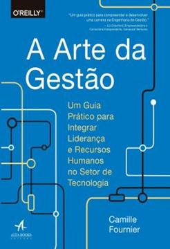 Imagem de A ARTE DA GESTAO - UM GUIA PRATICO PARA INTEGRAR LIDERANCA E RECURSOS HUMANOS NO SETOR DE TECNOLOGIA