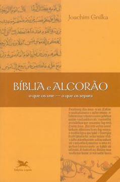 Imagem de BIBLIA E ALCORAO - O QUE OS UNE, O QUE OS SEPARA - 2ª ED