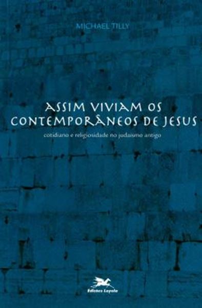 Picture of ASSIM VIVIAM OS CONTEMPORANEOS DE JESUS - COTIDIANO E RELIGIOSIDADE NO JUDAISMO ANTIGO