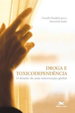 Imagem de DROGA E TOXICODEPENDENCIA - O DESAFIO DE UMA INTERVENCAO GLOBAL