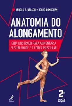 Imagem de ANATOMIA DO ALONGAMENTO - GUIA ILUSTRADO PARA AUMENTAR A FLEXIBILIDADE E A FORCA MUSCULAR - 2ª ED