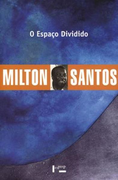Picture of ESPACO DIVIDIDO, O -  OS DOIS CIRCUITOS DA ECONOMIA URBANA DOS PAISES SUBDESENVOLVIDOS - 2ª ED.