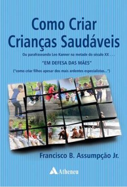 Picture of COMO CRIAR CRIANCAS SAUDAVEIS - OU PARAFRASEANDO LEO KANNER NA METADE DO SECULO XX... "EM DEFESA DAS MAES"