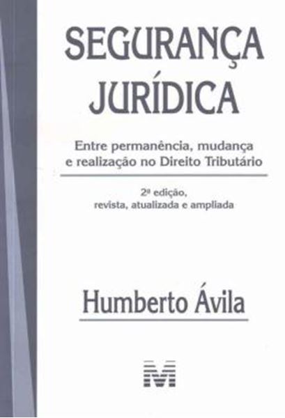 Picture of SEGURANCA JURIDICA - ENTRE PERMANENCIA, MUDANCA E REALIZACAO NO DIREITO TRIBUTARIO