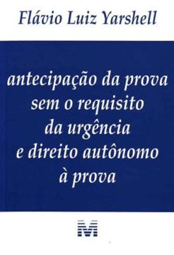 Imagem de ANTECIPACAO DA PROVA SEM O REQUISITO DA URGENCIA E DIREITO AUTONOMO A PROVA