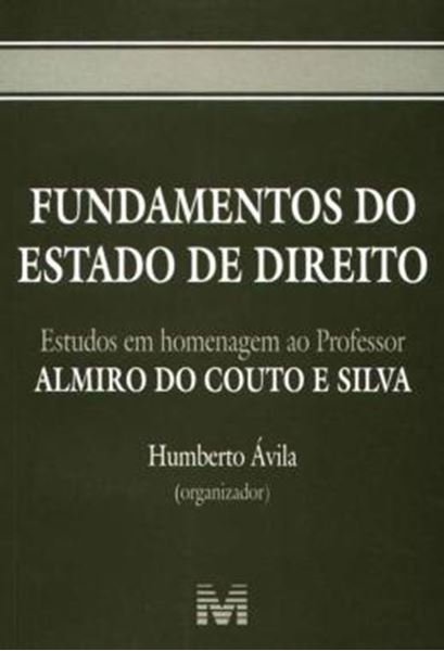 Picture of FUNDAMENTOS DO ESTADO DE DIREITO - ESTUDOS EM HOMENAGEM AO PROFESSOR ALMIRO DO COUTO E SILVA