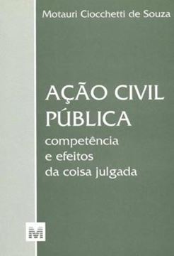 Imagem de ACAO CIVIL PUBLICA - COMPETENCIA E EFEITOS DA COISA JULGADA