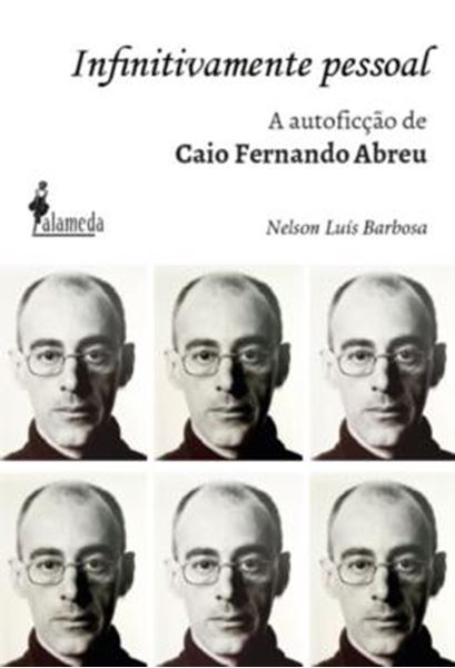 Picture of INFINITIVAMENTE PESSOAL - A AUTOFICCAO DE CAIO FERNANDO ABREU, O BIOGRAFO DA EMOCAO