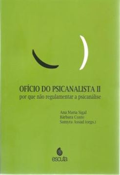 Imagem de OFICIO DO PSICANALISTA II - POR QUE NAO REGULAMENTAR A PSICANALISE