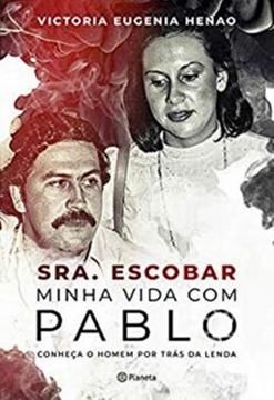 Imagem de SENHORA ESCOBAR - MINHA VIDA COM PABLO - CONHECA O HOMEM POR TRAS DA LENDA