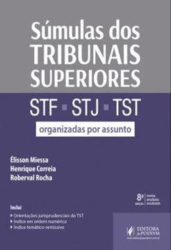 Imagem de SUMULAS DOS TRIBUNAIS SUPERIORES - STF, STJ E TST- ORGANIZADAS POR ASSUNTO - 8ª ED