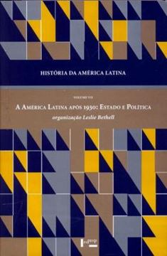 Imagem de HISTORIA DA AMERICA LATINA - VOL. 7 - A AMERICA LATINA APOS 1930 - ESTADO E POLITICA