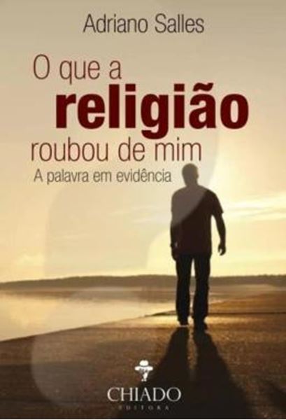 Picture of O QUE A RELIGIAO ROUBOU DE MIM - A PALAVRA EM EVIDENCIA