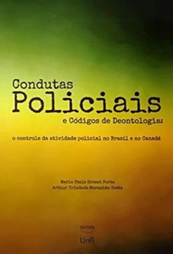 Imagem de CONDUTAS POLICIAIS E CODIGOS DE DEONTOLOGIA - O CONTROLE DA ATIVIDADE POLICIAL NO BRASIL E NO CANADA