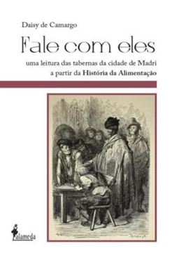 Imagem de FALE COM ELES - UMA LEITURA DAS TABERNAS DA CIDADE DE MADRI A PARTIR DA HISTORIA DA ALIMENTACAO (SECULOS XIX E XX)