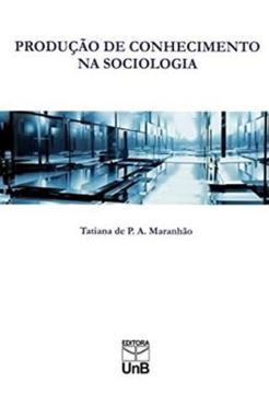 Imagem de PRODUCAO DE CONHECIMENTO NA SOCIOLOGIA