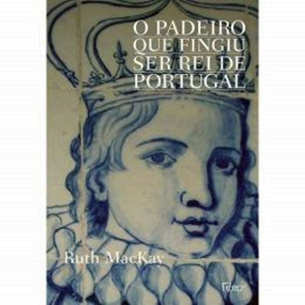 Picture of O PADEIRO QUE FINGIU SER REI DE PORTUGAL