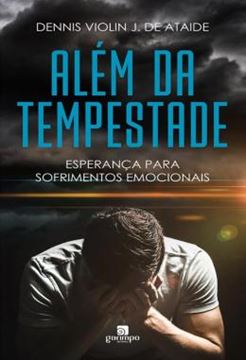 Imagem de ALEM DA TEMPESTADE - ESPERANCA PARA OS SOFRIMENTOS EMOCIONAIS