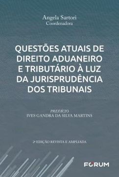 Imagem de QUESTOES ATUAIS DE DIREITO ADUANEIRO E TRIBUTARIO A LUZ DA JURISPRUDENCIA DOS TRIBUNAIS - 2ª ED
