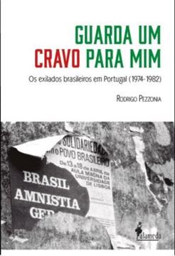 Imagem de GUARDA UM CRAVO PARA MIM - VOLUME 1 - OS EXILADOS BRASILEIROS EM PORTUGAL (1974- 1982)