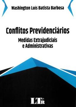 Imagem de CONFLITOS PREVIDENCIARIOS - MEDIDAS  EXTRAJUDICIAIS E ADMINISTRATIVAS