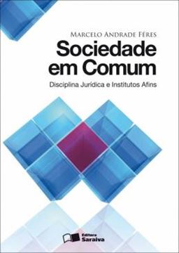 Imagem de SOCIEDADE EM COMUM: DISCIPLINA JURIDICA E INSTITUTOS AFINS