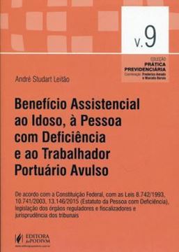 Imagem de COLECAO PRATICA PREVIDENCIARIA - VOL. 9 - BENEFICIO ASSISTENCIAL AO IDOSO, A PESSOA COM DEFICIENCIA E AO TRABALHADOR PORTUARIO AVULSO