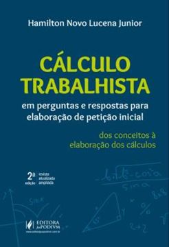 Imagem de CALCULO TRABALHISTA EM PERGUNTAS E RESPOSTAS PARA ELABORACAO DE PETICAO INICIAL - DOS CONCEITOS A ELABORACAO DOS CALCULOS