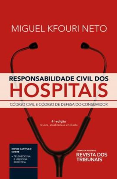 Picture of RESPONSABILIDADE CIVIL DOS HOSPITAIS - CODIGO CIVIL E CODIGO DE DEFESA DO CONSUMIDOR - 4ª ED