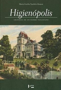 Imagem de HIGIENOPOLIS - GRANDEZA DE UM BAIRRO PAULISTANO - 2ª ED.