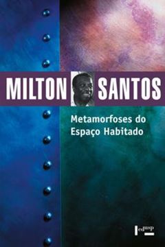 Imagem de METAMORFOSES DO ESPACO HABITADO - FUNDAMENTOS TEORICOS E METODOLOGICOS DA GEOGRAFIA - 6ª ED.