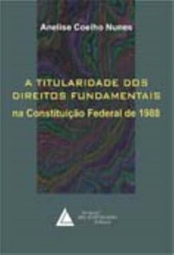 Imagem de A TITULARIDADE DOS DIREITOS FUNDAMENTAIS - NA CONSTITUICAO FEDERAL DE 1988