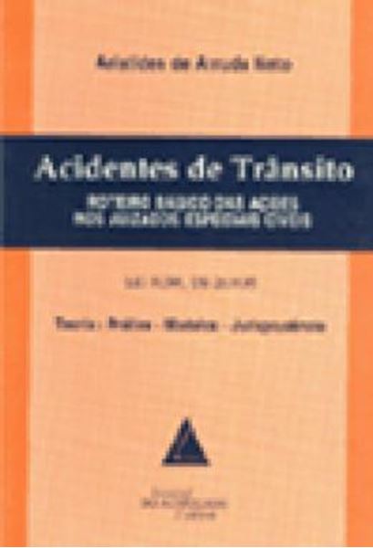 Picture of ACIDENTES DE TRANSITO - ROTEIRO BASICO DAS ACOES NOS JUIZADOS ESPECIAIS CIVEIS; LEI 9.099/95