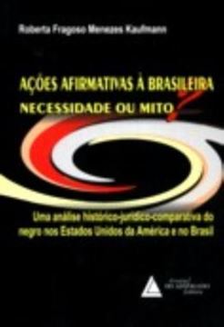 Imagem de ACOES AFIRMATIVAS A BRASILEIRA: NECESSIDADE OU MITO - UMA ANALISE HISTORICO-JURIDICO-COMPARATIVA DO NEGRO NOS ESTADOS UNIDOS DA AMERICA E NO BRASIL