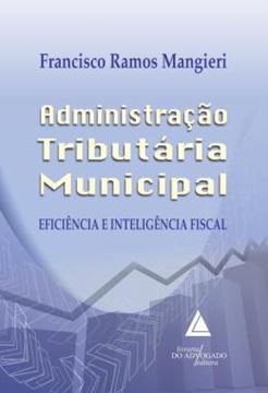 Imagem de ADMINISTRACAO TRIBUTARIA MUNICIPAL - EFICIENCIA E INTELIGENCIA FISCAL