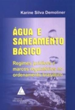 Imagem de AGUA E SANEAMENTO BASICO - REGIMES JURIDICOS E MARCOS REGULATORIOS NO ORDENAMENTO BRASILEIRO