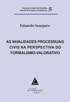 Imagem de AS INVALIDADES PROCESSUAIS CIVIS NA PERSPECTIVA DO FORMALISMO-VALORATIVO - VOLUME 5